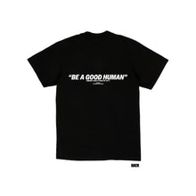 Load image into Gallery viewer, “BE A GOOD HUMAN” tee