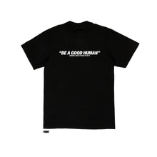 Load image into Gallery viewer, “BE A GOOD HUMAN” tee